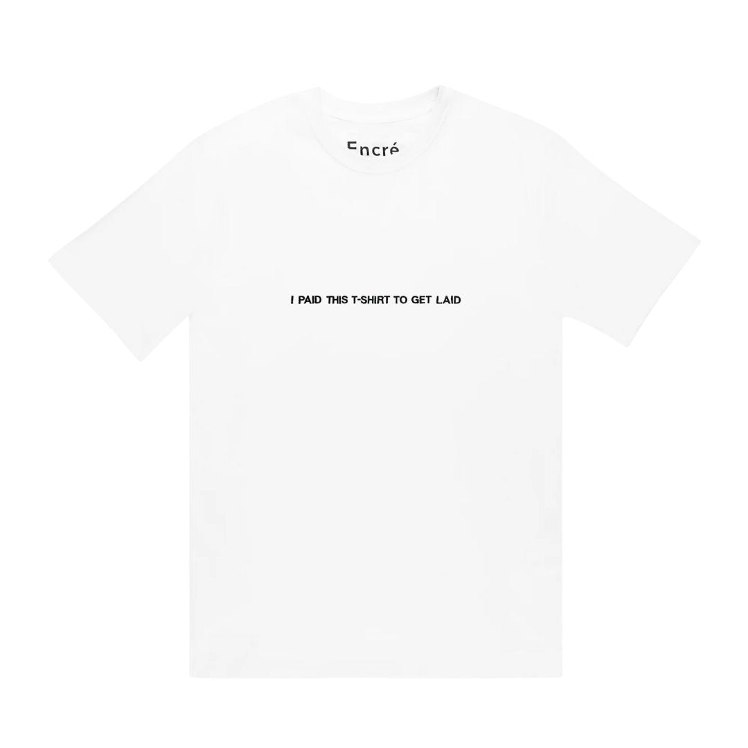 I Paid This T-Shirt To Get Laid